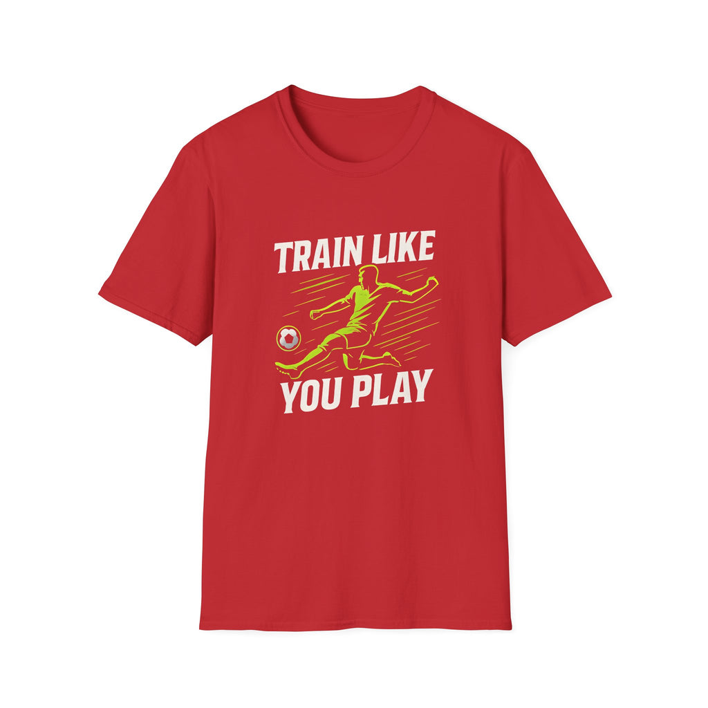 Train Like You Play T-Shirt